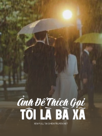 Ảnh Đế Thích Gọi Tôi Là Bà Xã