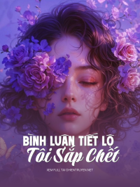 Bình Luận Tiết Lộ Tôi Sắp Chết