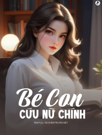 Bé Con Cứu Nữ Chính