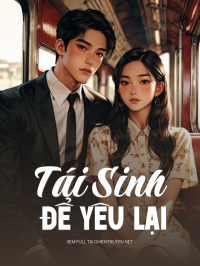 Tái Sinh Để Yêu Lại