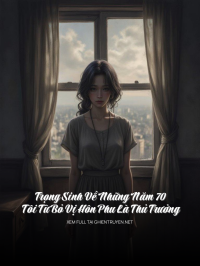 Trọng Sinh Về Những Năm 70, Tôi Từ Bỏ Vị Hôn Phu Là Thủ Trưởng