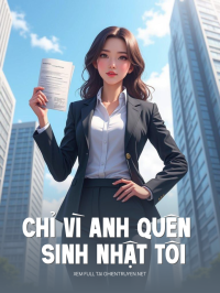 Chỉ Vì Anh Quên Sinh Nhật Tôi