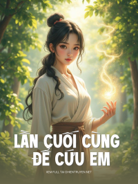 Lần Cuối Cùng Để Cứu Em