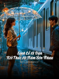 Sính Lễ 18 Vạn , Kết Thúc 10 Năm Bên Nhau
