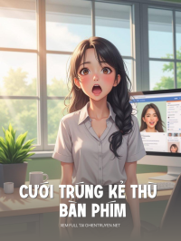 Cưới Trúng Kẻ Thù Bàn Phím
