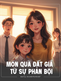 Món Quà Đắt Giá Từ Sự Phản Bội