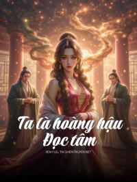 Ta Là Hoàng Hậu Đọc Tâm