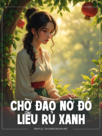 Chờ Đào Nở Đỏ, Liễu Rủ Xanh
