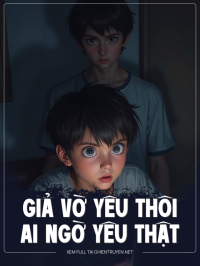 Giả Vờ Yêu Thôi Ai Ngờ Yêu Thật