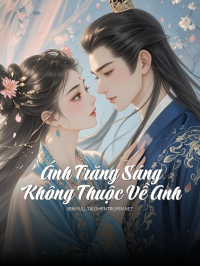 Ánh Trăng Sáng Không Thuộc Về Anh