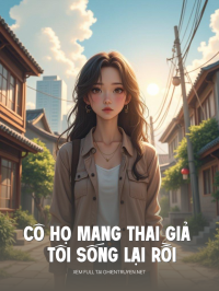 Cô Họ Mang Thai Giả Tôi Sống Lại Rồi