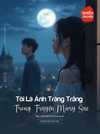 Tôi Là Ánh Trăng Trắng Trong Truyện Mary Sue