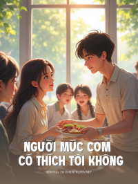 Người Múc Cơm Có Thích Tôi Không