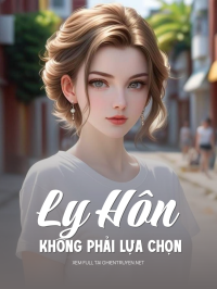 Ly Hôn Không Phải Lựa Chọn
