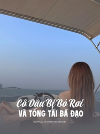 Cô Dâu Bị Bỏ Rơi Và Tổng Tài Bá Đạo