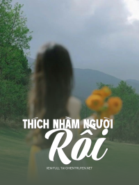 Thích Nhầm Người Rồi