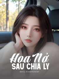 Hoa Nở Sau Chia Ly