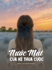 Nước Mắt Của Kẻ Thua Cuộc