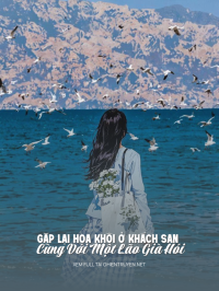 Gặp Lại Hoa Khôi Ở Khách Sạn Cùng Với Một Lão Già Hói