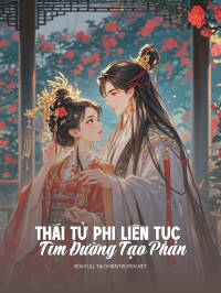Thái Tử Phi Liên Tục Tìm Đường Tạo Phản