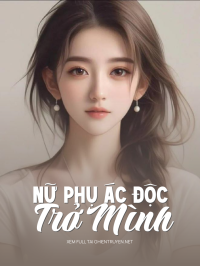 Nữ Phụ Ác Độc Trở Mình