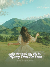 Xuyên Vào Vai Nữ Phụ Độc Ác Mang Thai Bỏ Trốn