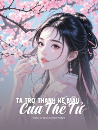 Ta Trở Thành Kế Mẫu Của Thế Tử