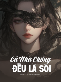 Cả Nhà Chồng Đều Là Sói
