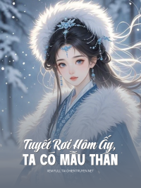 Tuyết Rơi Hôm Ấy, Ta Có Mẫu Thân