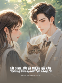 Tái Sinh, Tôi Và Miếng Gà Rán Không Còn Gánh Tội Thay Ai