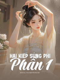 Hai Kiếp Sủng Phi - Phần 1