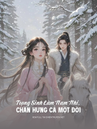 Trọng Sinh Làm Nam Nhi, Chấn Hưng Cả Một Đời