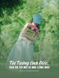 Tôi Tưởng Anh Điếc, Hóa Ra Tôi Nói Gì Anh Cũng Nhớ