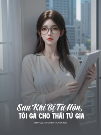 Sau Khi Bị Từ Hôn, Tôi Gả Cho Thái Tử Gia
