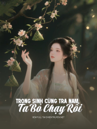 Trọng Sinh Cùng Tra Nam, Ta Bỏ Chạy Rồi
