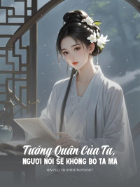 Tướng Quân Của Ta, Ngươi Nói Sẽ Không Bỏ Ta Mà