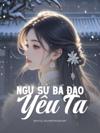 Ngự Sử Bá Đạo Yêu Ta