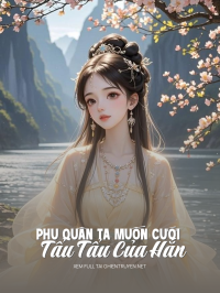 Phu Quân Ta Muốn Cưới Tẩu Tẩu Của Hắn