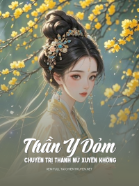 Thần Y Dỏm Chuyên Trị Thánh Nữ Xuyên Không