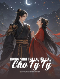 Trọng Sinh Trả Lại Tất Cả Cho Tỷ Tỷ