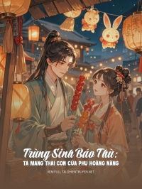 Trùng Sinh Báo Thù: Ta Mang Thai Con Của Phụ Hoàng Nàng