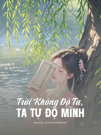 Trời Không Độ Ta, Ta Tự Độ Mình