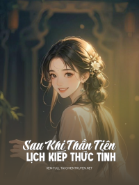 Sau Khi Thần Tiên Lịch Kiếp Thức Tỉnh
