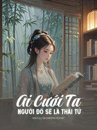 Ai Cưới Ta Người Đó Sẽ Là Thái Tử