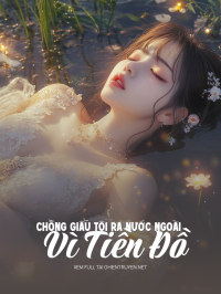 Chồng Giấu Tôi Ra Nước Ngoài Vì Tiền Đồ