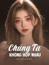 Chúng Ta Không Hợp Nhau