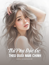 Nữ Phụ Độc Ác Theo Đuổi Nam Chính