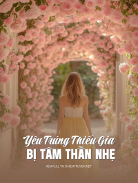 Yêu Trúng Thiếu Gia Bị Tâm Thần Nhẹ