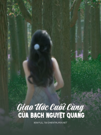 Giao Ước Cuối Cùng Của Bạch Nguyệt Quang