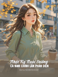 Nhật Ký Nuôi Dưỡng Cả Nam Chính Lẫn Phản Diện